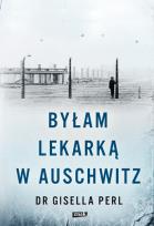 Okładka książki Byłam lekarką w Auschwitz