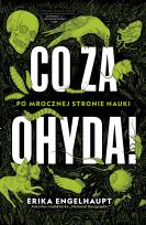 Okładka książki Co za ohyda! Po mrocznej stronie nauki