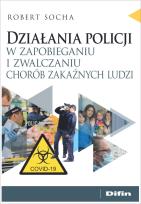 Okładka książki Działania policji w zapobieganiu i zwalczaniu..
