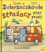 Okładka książki Dzień w Zwierzaczkowie Strażacy przy pracy