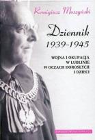 Okładka książki Dziennik 1939-1945 Wojna i okupacja w Lublinie w oczach dorosłych i dzieci