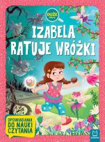 Okładka książki Izabela ratuje wróżki. Duże litery. Opowiadania do nauki czytania