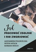 Okładka książki Jak pracować zdalnie i nie zwariować