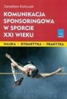 Okładka książki Komunikacja sponsoringowa w sporcie XXI w.