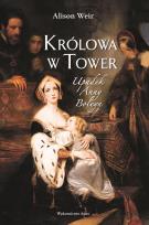 Okładka książki Królowa w Tower. Upadek Anny Boleyn