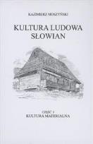 Okładka książki Kultura Ludowa Słowian Tom 1. Kultura materialna (oprawa twarda)