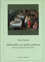 Okładka książki Miłosierdzie, czy opieka społeczna. Od starożytności do oświecenia