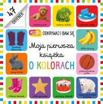 Okładka książki Moja pierwsza książka o kolorach. Akademia mądrego dziecka. Odkrywaj i baw się