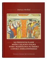 Okładka książki Na pierwszym planie - możni i szlachta polska wobec bezkrólewia po śmierci Ludwika Andegaweńskiego