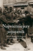 Okładka książki Najwierniejszy Sojusznik. Historia Polskich Sił Zbrojnych w czasie II wojny światowej