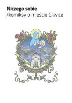 Zdjęcie produktu Niczego sobie Komiksy o mieście Gliwice