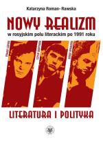 Okładka książki Nowy realizm w rosyjskim polu literackim po 1991 roku Literatura i polityka