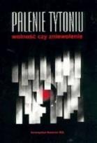Okładka książki Palenie tytoniu: wolność czy zniewolenie?