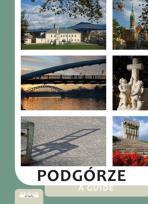 Okładka książki Podgórze. Przewodnik po Podgórzu, prawobrzeżnej części Krakowa wyd. 3