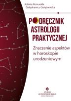 Okładka książki Podręcznik astrologii praktycznej. Znaczenie aspektów w horoskopie urodzeniowym