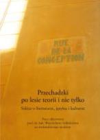 Okładka książki Przechadzki po lesie teorii i nie tylko. Szkice o literaturze, języku i kulturze. Prace ofiarowane prof. dr. hab. Wojciechowi Solińskiemu na siedemdziesiąte urodziny