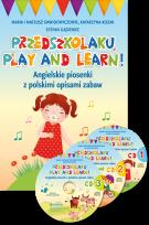 Okładka książki Przedszkolaku, play and learn!. Angielskie piosenki z polskimi opisami zabaw