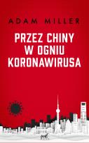 Okładka książki Przez Chiny w ogniu koronawirusa