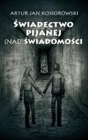 Okładka książki Świadectwo pijanej (nad) świadomości
