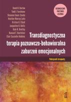 Okładka książki Transdiagnostyczna terapia poznawczo-behawioralna zaburzeń emocjonalnych. Ujednolicony protokół leczenia podręcznik terapeuty