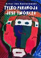 Okładka książki Tylko paranoja jest twórcza