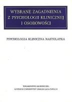 Okładka książki Wybrane zagadnienia z psychologii klinicznej i osobowości. T. X Psychologia kliniczna nastolatka