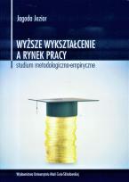 Okładka książki Wyższe wykształcenie a rynek pracy Studium metodologiczno-empiryczne