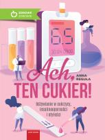 Okładka książki Ach, ten cukier! Odżywianie w cukrzycy, insulinooporności i otyłości
