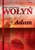 Okładka książki Adam. Saga rodzinna Wołyń. Tom 3