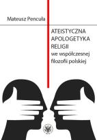 Okładka książki Ateistyczna apologetyka religii we współczesnej filozofii polskiej
