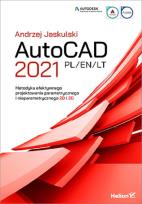 Okładka książki AutoCAD 2021 PL/EN/LT. Metodyka efektywnego projektowania parametrycznego i nieparametrycznego 2D i 3D