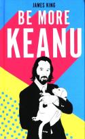 Okładka książki Be More Keanu