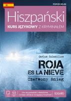 Okładka książki Czerwony śnieg. Roja es la nieve. Hiszpański Kurs językowy z kryminałem. Poziom A1-A2 wyd. 2