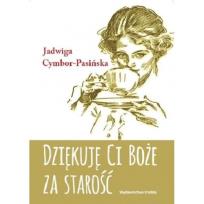 Okładka książki Dziękuję Ci Boże za starość