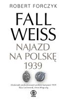 Okładka książki Fall Weiss. Najazd na Polskę 1939