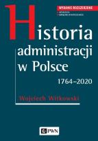 Okładka książki Historia administracji w Polsce 1764-2020