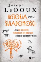 Okładka książki Historia naszej świadomości. Jak po czterech miliardach lat ewolucji powstał świadomy mózg