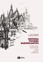 Okładka książki Historia Technik Budowlanych. Tom 1