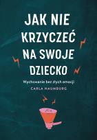 Okładka książki Jak nie krzyczeć na swoje dziecko