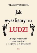 Okładka książki Jak wyszliśmy na ludzi. Dlaczego potrzebujemy siebie nawzajem i co sprawia nam przyjemność