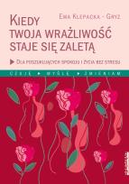 Okładka książki Kiedy Twoja wrażliwość staje się zaletą - uszkodzone
