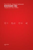 Okładka książki Kocham Cię! Współczesne mity o miłości