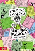 Okładka książki Komiksowe łamigłówki Profesora Bazgroła i zgranej paczki