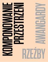 Okładka książki Komponowanie przestrzeni. Rzeźby awangardy