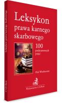 Okładka książki Leksykon prawa karnego skarbowego. 100 podstawowych pojęć
