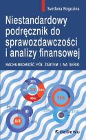 Okładka książki Niestandardowy podręcznik do sprawozdawczości i analizy finansowej.