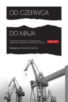 Okładka książki Od czerwca do maja. Transformacja systemowa w doświadczeniach mieszkańów województwa zachodniopomorskiego.