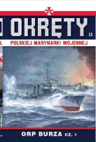 Okładka książki ORP Burza cz.1. Okręty Polskiej Marynarki Wojennej. Tom 13