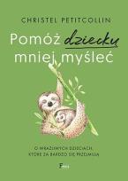 Okładka książki Pomóż dziecku mniej myśleć