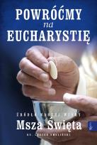 Okładka książki Powróćmy na Eucharystię, Źródło naszej Wiary Msza Święta